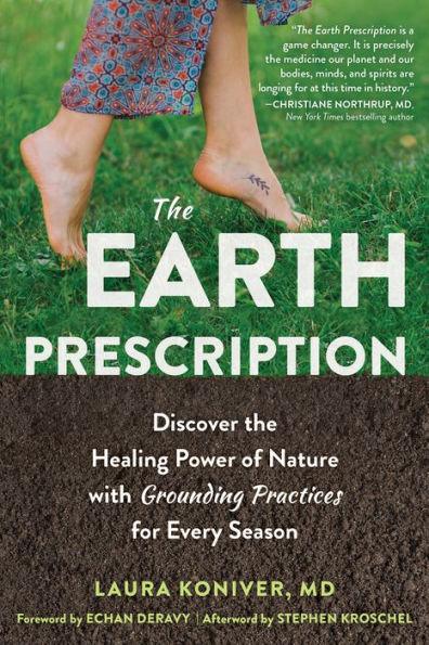 The Earth Prescription: Discover the Healing Power of Nature with Grounding Practices for Every Season - Paperback | Diverse Reads