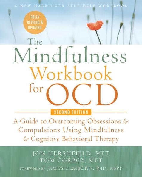 The Mindfulness Workbook for OCD: A Guide to Overcoming Obsessions and Compulsions Using Mindfulness and Cognitive Behavioral Therapy - Paperback | Diverse Reads