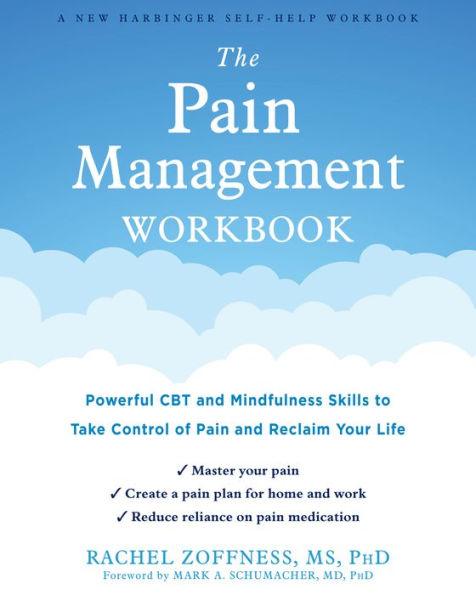 The Pain Management Workbook: Powerful CBT and Mindfulness Skills to Take Control of Pain and Reclaim Your Life - Paperback | Diverse Reads
