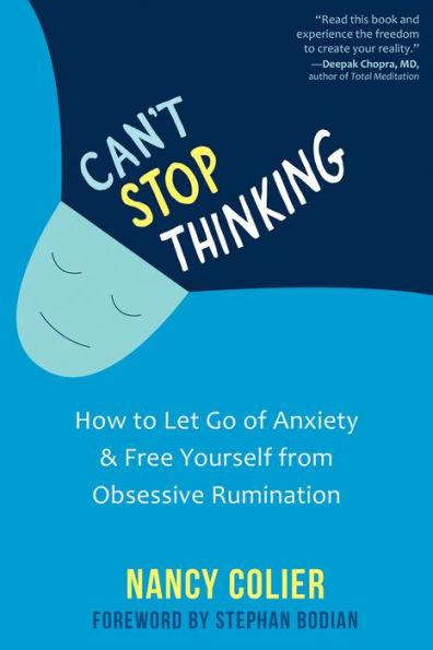 Can't Stop Thinking: How to Let Go of Anxiety and Free Yourself from Obsessive Rumination - Paperback | Diverse Reads