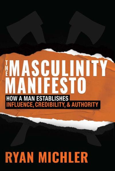 The Masculinity Manifesto: How a Man Establishes Influence, Credibility and Authority - Hardcover | Diverse Reads