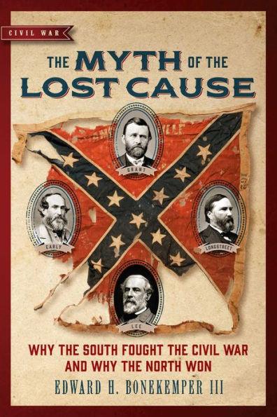 The Myth of the Lost Cause: Why the South Fought the Civil War and Why the North Won - Paperback | Diverse Reads