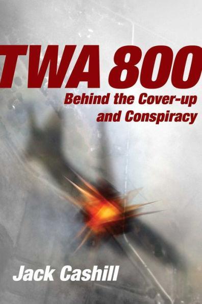 TWA 800: The Crash, the Cover-Up, and the Conspiracy - Paperback | Diverse Reads