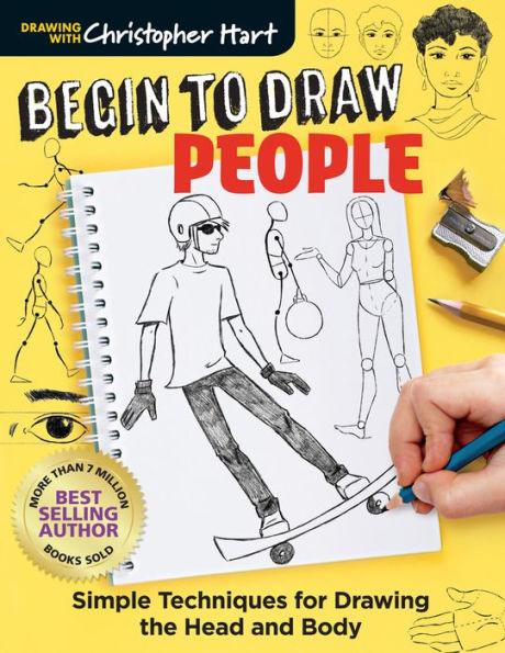 Begin to Draw People: Simple Techniques for Drawing the Head and Body - Paperback | Diverse Reads