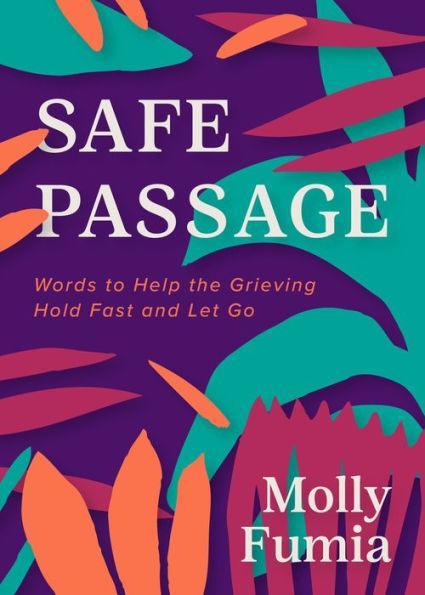 Safe Passage: Words to Help the Grieving Hold Fast and let Go - Paperback | Diverse Reads
