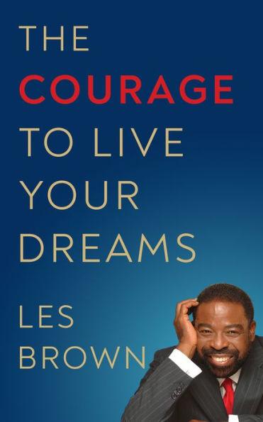 The Courage to Live Your Dreams - Paperback | Diverse Reads