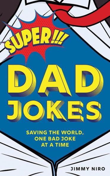 Super Dad Jokes: Saving the World, One Bad Joke at a Time - Paperback | Diverse Reads