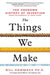 The Things We Make: The Unknown History of Invention from Cathedrals to Soda Cans - Hardcover | Diverse Reads