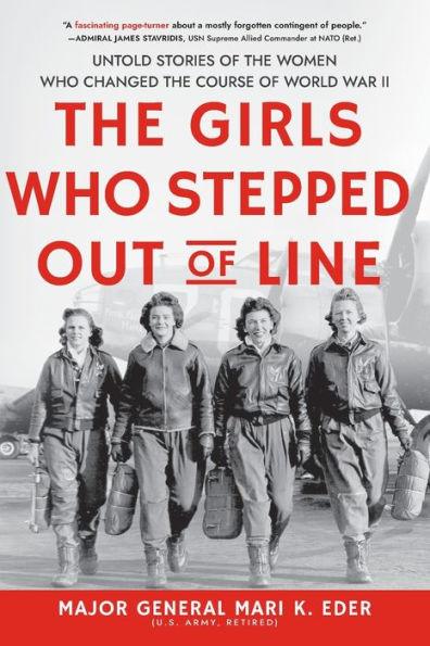 The Girls Who Stepped Out of Line: Untold Stories of the Women Who Changed the Course of World War II - Paperback | Diverse Reads