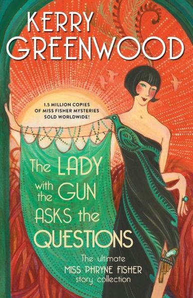 The Lady with the Gun Asks the Questions: The Ultimate Miss Phryne Fisher Story Collection - Paperback | Diverse Reads