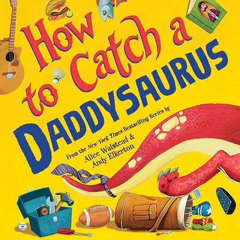 How to Catch a Daddysaurus (How to Catch... Series) - Hardcover | Diverse Reads