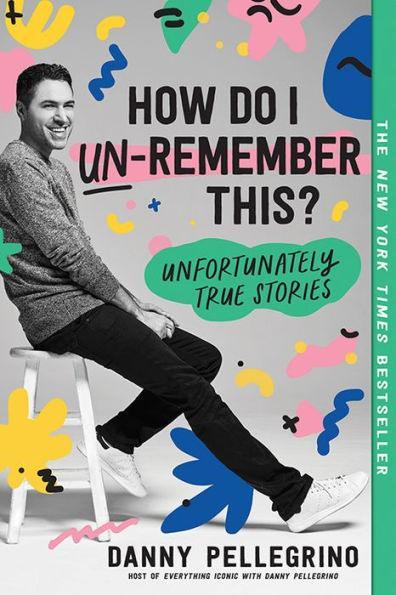 How Do I Un-Remember This?: Unfortunately True Stories - Paperback | Diverse Reads