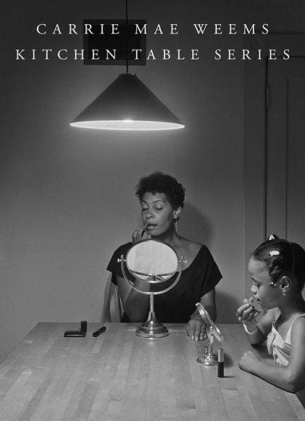 Carrie Mae Weems: Kitchen Table Series -  | Diverse Reads