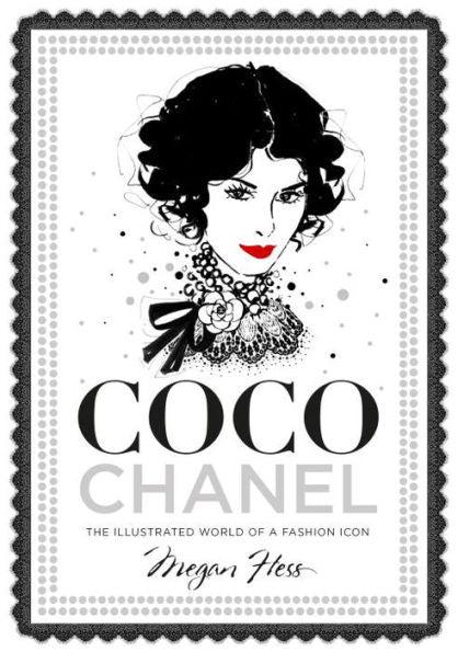 Coco Chanel: The Illustrated World of a Fashion Icon - Hardcover | Diverse Reads