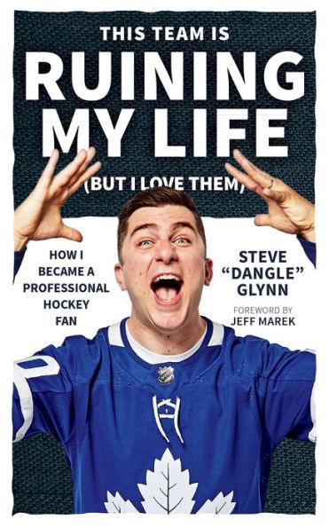 This Team Is Ruining My Life (But I Love Them): How I Became a Professional Hockey Fan - Paperback | Diverse Reads
