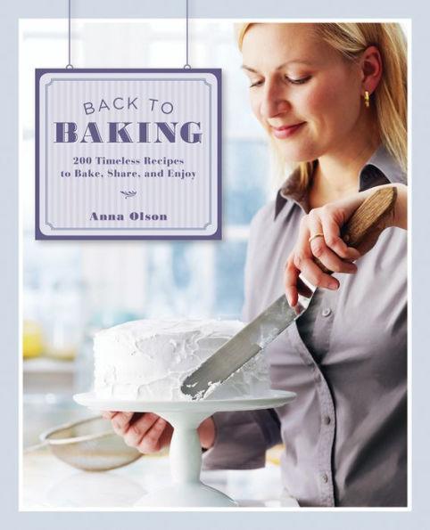 Back To Baking: 200 Timeless Recipes To Bake, Share And Enjoy - Hardcover | Diverse Reads