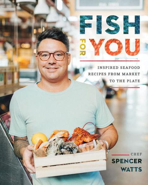 Fish for You: Inspired Seafood Recipes from Market to the Plate - Paperback | Diverse Reads