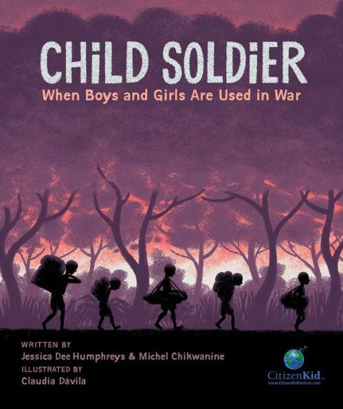 Child Soldier: When Boys and Girls Are Used in War - Hardcover | Diverse Reads