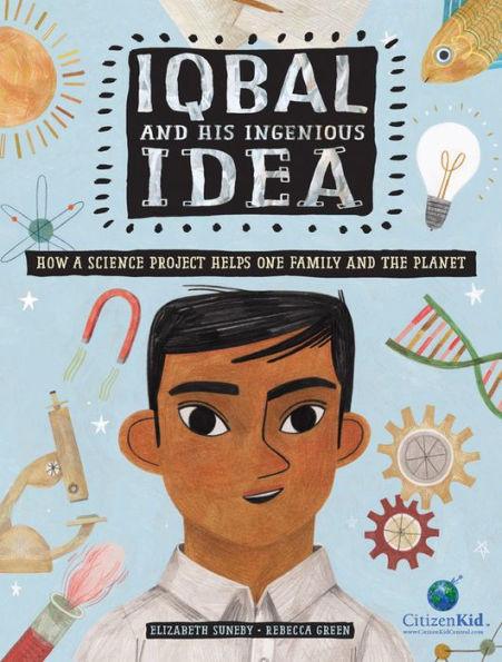 Iqbal and His Ingenious Idea: How a Science Project Helps One Family and the Planet - Hardcover | Diverse Reads