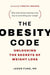 The Obesity Code: Unlocking the Secrets of Weight Loss (Why Intermittent Fasting Is the Key to Controlling Your Weight) - Paperback(New Edition) | Diverse Reads
