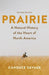 Prairie: A Natural History of the Heart of North America: Revised Edition - Paperback | Diverse Reads