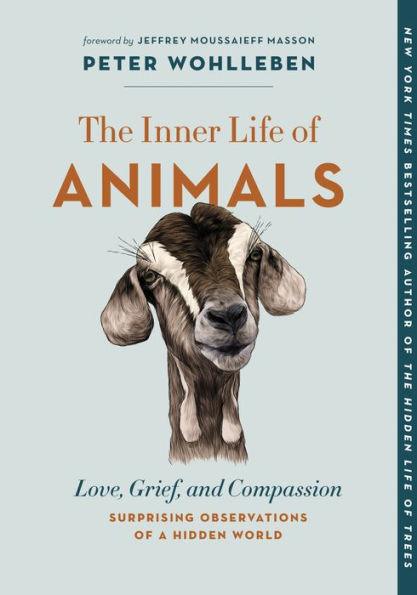 The Inner Life of Animals: Love, Grief, and Compassion-Surprising Observations of a Hidden World - Paperback | Diverse Reads