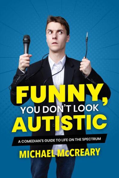 Funny, You Don't Look Autistic: A Comedian's Guide to Life on the Spectrum - Paperback | Diverse Reads