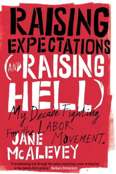 Raising Expectations (and Raising Hell): My Decade Fighting for the Labor Movement - Paperback | Diverse Reads