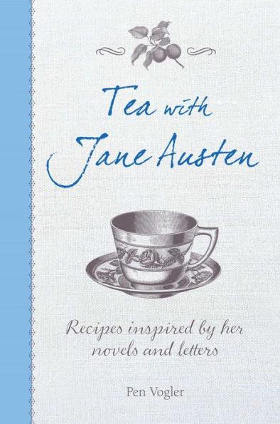Tea with Jane Austen: Recipes inspired by her novels and letters - Hardcover | Diverse Reads