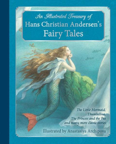 An Illustrated Treasury of Hans Christian Andersen's Fairy Tales: The Little Mermaid, Thumbelina, the Princess and the Pea and Many More Classic Stories - Hardcover | Diverse Reads