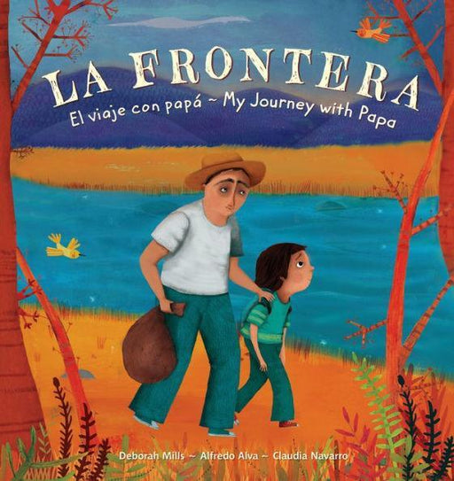 La Frontera: El viaje con papá / The Border: My Journey with Papa - Diverse Reads