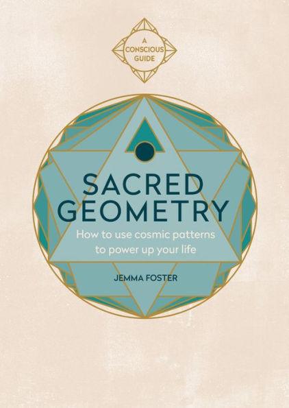 Sacred Geometry (Conscious Guides): How to use cosmic patterns to power up your life - Paperback | Diverse Reads