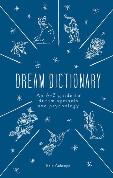 The Dream Dictionary: An A-Z guide to dream symbols and psychology - Hardcover | Diverse Reads