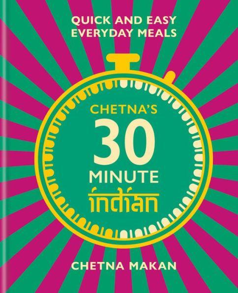 Chetna's 30 Minute Indian: Quick and Easy Everyday Meals - Diverse Reads