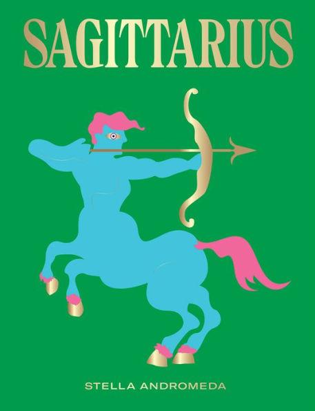 Sagittarius: Harness the Power of the Zodiac (astrology, star sign) - Hardcover | Diverse Reads