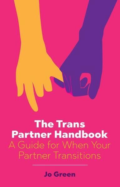 The Trans Partner Handbook: A Guide for When Your Partner Transitions - Diverse Reads