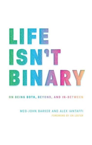 Life Isn't Binary: On Being Both, Beyond, and In-Between - Diverse Reads