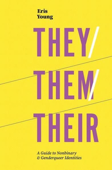 They/Them/Their: A Guide to Nonbinary and Genderqueer Identities - Diverse Reads