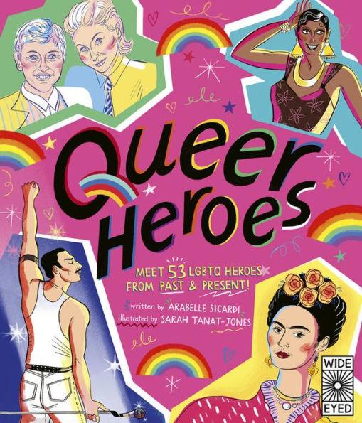 Queer Heroes: Meet 53 LGBTQ Heroes From Past and Present! - Hardcover | Diverse Reads