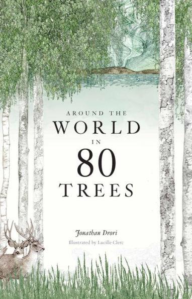 Around the World in 80 Trees: (The perfect gift for tree lovers) - Hardcover | Diverse Reads