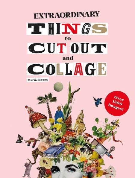 Extraordinary Things to Cut Out and Collage - Paperback | Diverse Reads