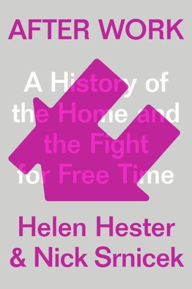 After Work: A History of the Home and the Fight for Free Time - Hardcover | Diverse Reads