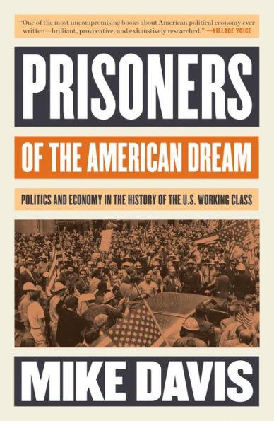 Prisoners of the American Dream: Politics and Economy in the History of the US Working Class - Paperback | Diverse Reads