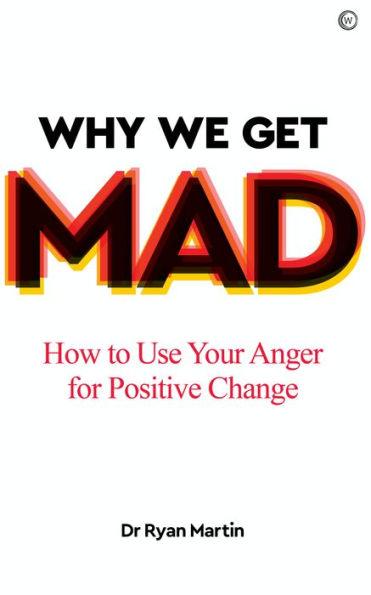Why We Get Mad: How to Use Your Anger for Positive Change - Paperback | Diverse Reads