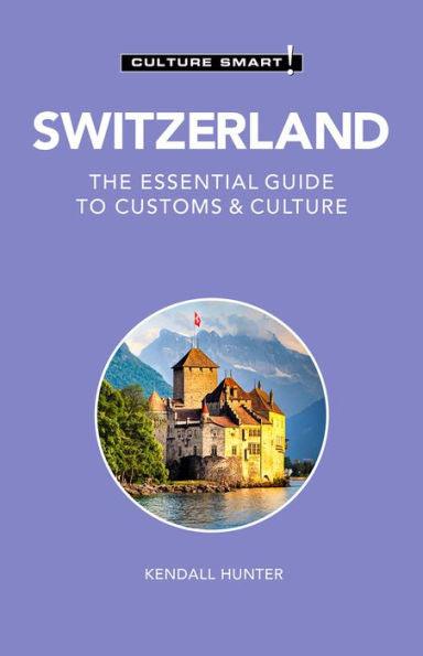 Switzerland - Culture Smart!: The Essential Guide to Customs & Culture - Paperback | Diverse Reads