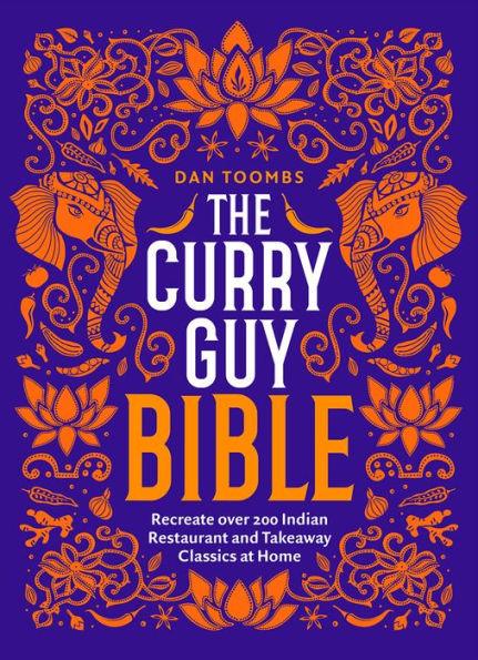 The Curry Guy Bible: Recreate Over 200 Indian Restaurant and Takeaway Classics at Home - Hardcover | Diverse Reads