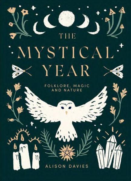 The Mystical Year: Folklore, Magic and Nature - Hardcover | Diverse Reads