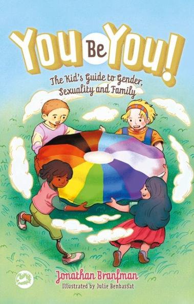 You Be You!: The Kid's Guide to Gender, Sexuality, and Family - Hardcover | Diverse Reads