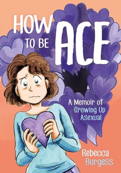 How to Be Ace: A Memoir of Growing Up Asexual - Paperback | Diverse Reads
