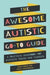 The Awesome Autistic Go-To Guide: A Practical Handbook for Autistic Teens and Tweens - Paperback | Diverse Reads